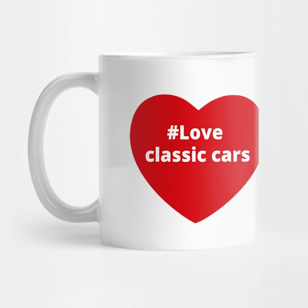 Love Classic Cars - Hashtag Heart by support4love